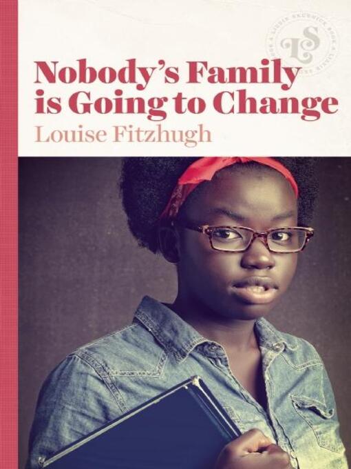 Title details for Nobody's Family is Going to Change by Louise  Fitzhugh - Available
